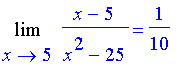Limit((x-5)/(x^2-25),x = 5) = 1/10