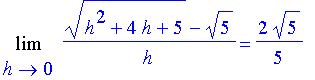 Limit(((h^2+4*h+5)^(1/2)-5^(1/2))/h,h = 0) = 2/5*5^(1/2)