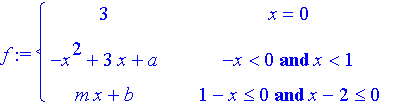f := PIECEWISE([3, x = 0],[-x^2+3*x+a, -x < 0 and x < 1],[m*x+b, 1-x <= 0 and x-2 <= 0])