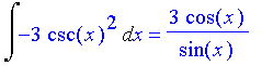 Int(-3*csc(x)^2,x) = 3*cos(x)/sin(x)