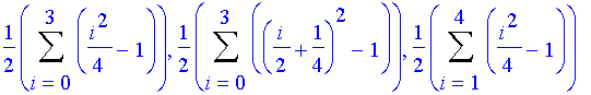 1/2*Sum(1/4*i^2-1,i = 0 .. 3), 1/2*Sum((1/2*i+1/4)^2-1,i = 0 .. 3), 1/2*Sum(1/4*i^2-1,i = 1 .. 4)