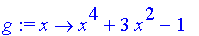 g := proc (x) options operator, arrow; x^4+3*x^2-1 end proc
