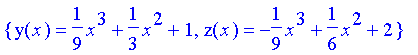 {y(x) = 1/9*x^3+1/3*x^2+1, z(x) = -1/9*x^3+1/6*x^2+2}