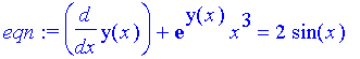 eqn := diff(y(x),x)+exp(y(x))*x^3 = 2*sin(x)