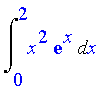 Int(x^2*exp(x),x = 0 .. 2)