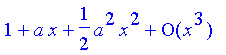 series(1+a*x+1/2*a^2*x^2+O(x^3),x,3)