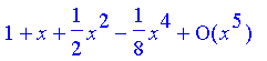 series(1+1*x+1/2*x^2-1/8*x^4+O(x^5),x,5)