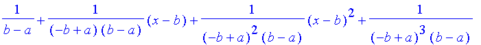 series(1/(b-a)+1/((-b+a)*(b-a))*(x-b)+1/((-b+a)^2*(b-a))*(x-b)^2+1/((-b+a)^3*(b-a))*(x-b)^3+1/((-b+a)^4*(b-a))*(x-b)^4+O((x-b)^5),x=-(-b),5)