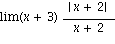 lim(x+3)*abs(x+2)/(x+2)