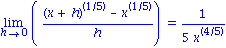 Limit(((x+h)^(1/5)-x^(1/5))/h, h = 0) = 1/(5*x^(4/5))