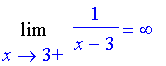 Limit(1/(x-3),x = 3,right) = infinity