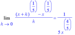 Limit(((x+h)^(1/5)-x^(1/5))/h,h = 0) = 1/(5*x^(4/5))