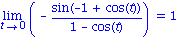 Limit(-sin(-1+cos(t))/(1-cos(t)), t = 0) = 1