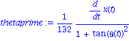 thetaprime := 1/132*(diff(x(t), t))/(1+tan(theta(t))^2)