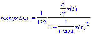 thetaprime := 1/132*diff(x(t),t)/(1+1/17424*x(t)^2)