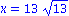 x = 13*13^(1/2)