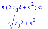 Pi*(2*r[0]^2+h^2)/(r[0]^2+h^2)^(1/2)*dr