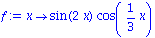 f := proc (x) options operator, arrow; sin(2*x)*cos(1/3*x) end proc