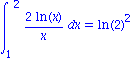 Int(2*ln(x)/x, x = 1 .. 2) = ln(2)^2