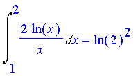 Int(2*ln(x)/x,x = 1 .. 2) = ln(2)^2