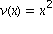 v(x) = x^2