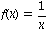 f(x) = 1/x