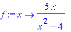 f := proc (x) options operator, arrow; 5*x/(x^2+4) end proc