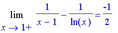 Limit(1/(x-1)-1/ln(x),x = 1,right) = -1/2