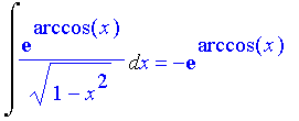 Int(exp(arccos(x))/(1-x^2)^(1/2),x) = -exp(arccos(x))