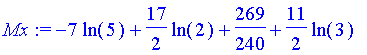 Mx := -7*ln(5)+17/2*ln(2)+269/240+11/2*ln(3)