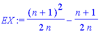 EX := 1/2/n*(n+1)^2-1/2*(n+1)/n