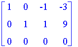 matrix([[1, 0, -1, -3], [0, 1, 1, 9], [0, 0, 0, 0]])