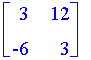 matrix([[3, 12], [-6, 3]])